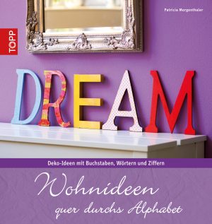 Wohnideen quer durchs Alphabet: Deko-Ideen mit Buchstaben, Wörtern und Ziffern